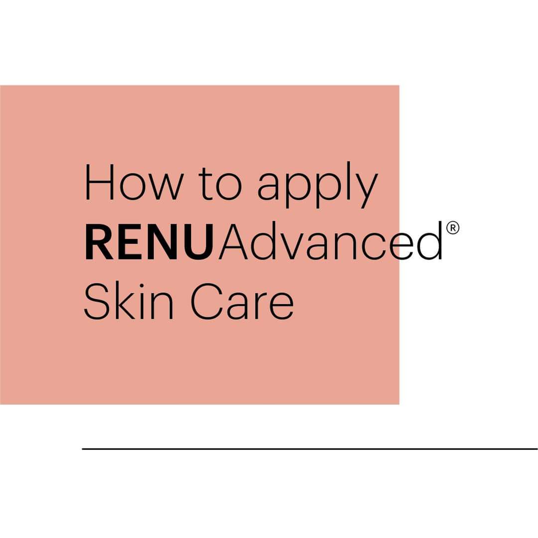 How to apply Renuadvanced Skin Care